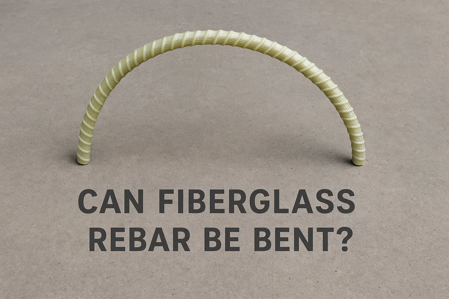 can fiberglass rebar be bent can fiberglass rebar be bent